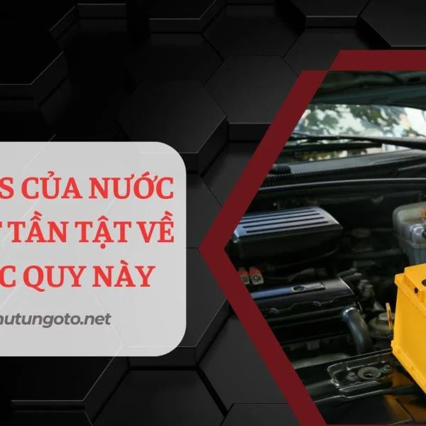 Ắc quy GS của nước nào? Tất tần tật về dòng ắc quy này