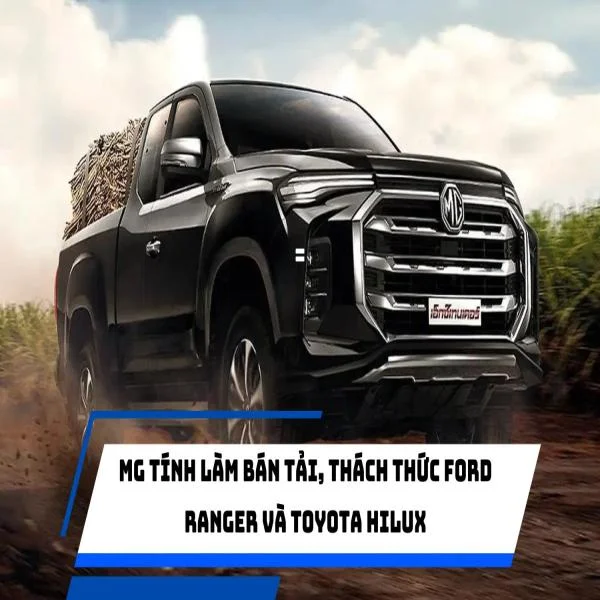 MG tính làm bán tải, thách thức Ford Ranger và Toyota Hilux