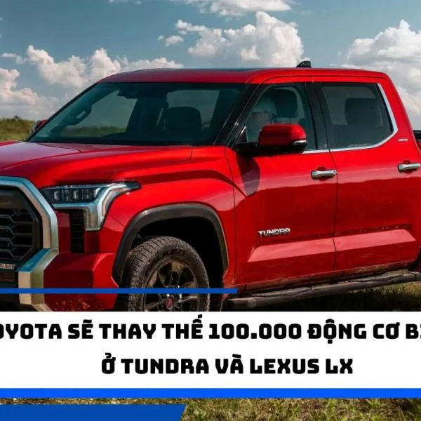 Toyota sẽ thay thế 100.000 động cơ bị lỗi ở Tundra và Lexus LX