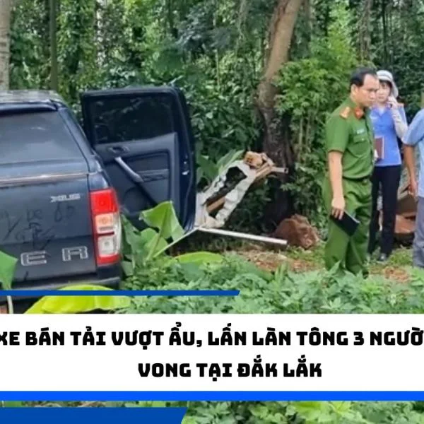 Xe bán tải vượt ẩu, lấn làn tông 3 người tử vong tại Đắk Lắk