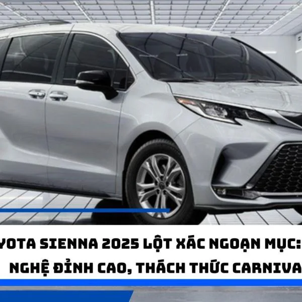 Toyota Sienna 2025 lột xác ngoạn mục: công nghệ đỉnh cao, thách thức Carnival