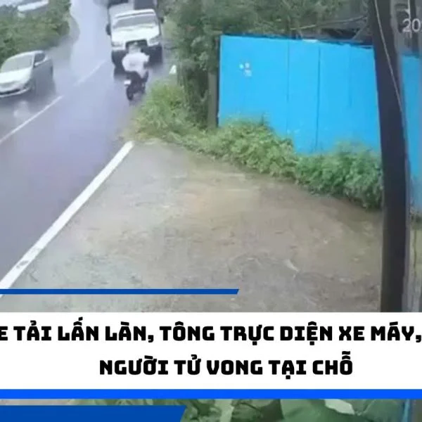 Xe tải lấn làn, tông trực diện xe máy, một người tử vong tại chỗ