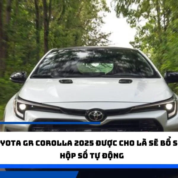 Toyota GR Corolla 2025 được cho là sẽ bổ sung hộp số tự động