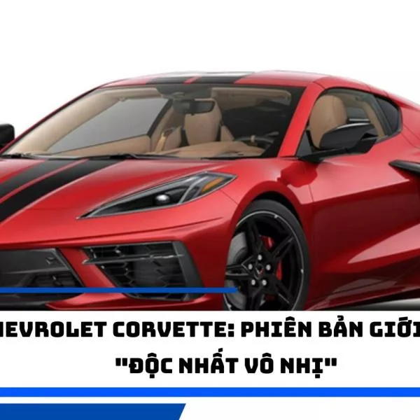 Chevrolet Corvette: Phiên bản giới hạn "độc nhất vô nhị"