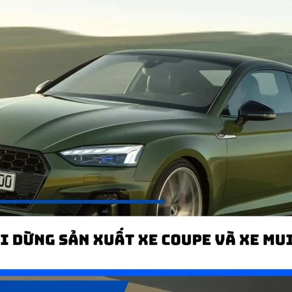 Audi dừng sản xuất xe Coupe và xe mui trần