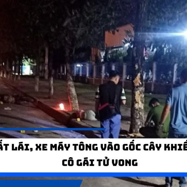 Mất lái, xe máy tông vào gốc cây khiến ba cô gái tử vong