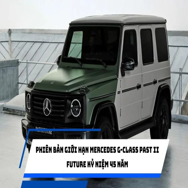 Phiên bản giới hạn Mercedes G-Class Past II Future kỷ niệm 45 năm