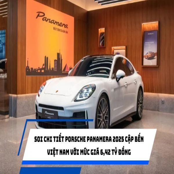 Soi chi tiết Porsche Panamera 2025 cập bến Việt Nam với mức giá 6,42 tỷ đồng