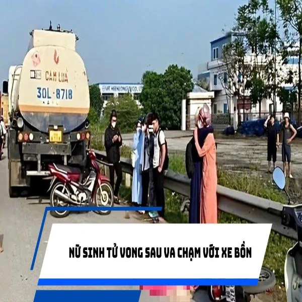 Nữ sinh tử vong sau va chạm với xe bồn