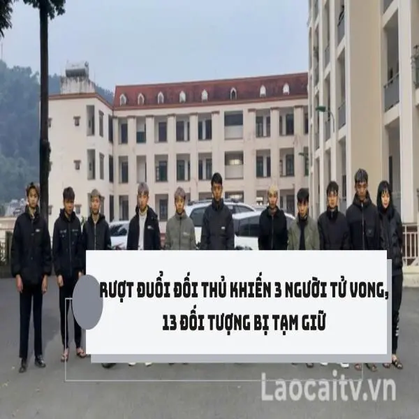 Rượt đuổi đối thủ khiến 3 người tử vong, 13 đối tượng bị tạm giữ