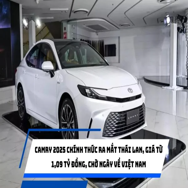 Camry 2025 chính thức ra mắt Thái Lan, giá từ 1,09 tỷ đồng, chờ ngày về Việt Nam