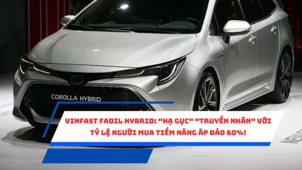 VinFast Fadil hybrid: "Hạ gục" "truyền nhân" với tỷ lệ người mua tiềm năng áp đảo 60%