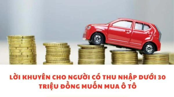 Lời khuyên cho người có thu nhập dưới 30 triệu đồng muốn mua ô tô