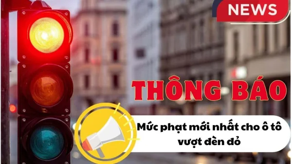 Thông tin mới nhất: Ô tô vượt đèn đỏ phạt bao nhiêu?