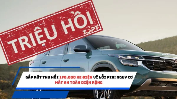 Gấp rút thu hồi 170.000 xe điện vì lỗi pin: Nguy cơ mất an toàn diện rộng