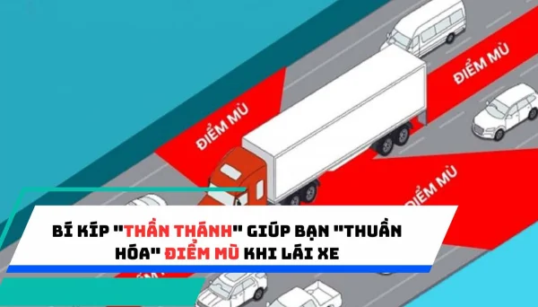 Bí kíp "thần thánh" giúp bạn "thuần hóa" điểm mù khi lái xe