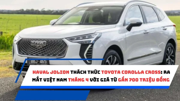 Haval Jolion Thách Thức Toyota Corolla Cross: Ra Mắt Việt Nam Tháng 4 Với Giá Từ Gần 700 Triệu Đồng