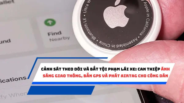 Sử Dụng Công Nghệ Hiện Đại, Cảnh Sát Theo Dõi và Bắt Tội Phạm Lái Xe: Can Thiệp Ánh Sáng Giao Thông, Bắn GPS và Phát AirTag cho Công Dân