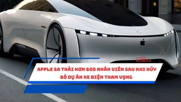 Apple sa thải hơn 600 nhân viên sau khi hủy bỏ dự án xe điện tham vọng