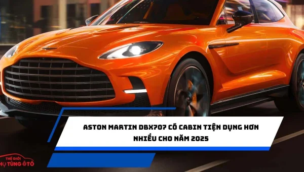 Aston Martin DBX707 có cabin tiện dụng hơn nhiều cho năm 2025