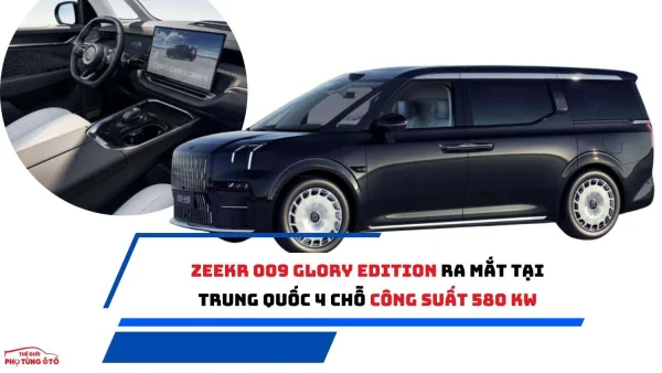 Zeekr 009 Glory Edition ra mắt tại Trung Quốc 4 chỗ công suất 580 kW