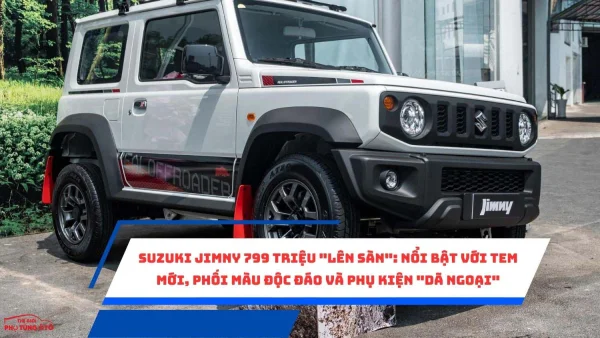 Suzuki Jimny 799 triệu "lên sàn": Nổi bật với tem mới, phối màu độc đáo và phụ kiện "dã ngoại"