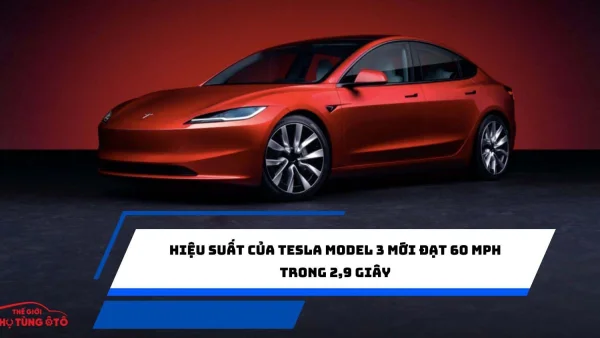 Hiệu suất của Tesla Model 3 mới đạt 60 MPH trong 2,9 giây