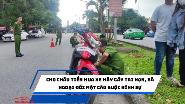 Cho cháu tiền mua xe máy gây tai nạn, bà ngoại đối mặt cáo buộc hình sự