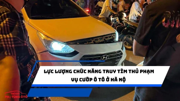 Lực lượng chức năng truy tìm thủ phạm vụ cướp ô tô ở Hà Nộ