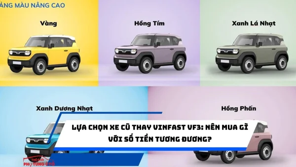 Lựa chọn xe cũ thay VinFast VF3: Nên mua gì với số tiền tương đương?