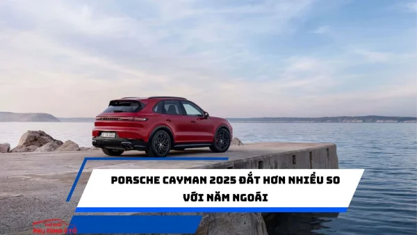 Porsche Cayman 2025 đắt hơn nhiều so với năm ngoái