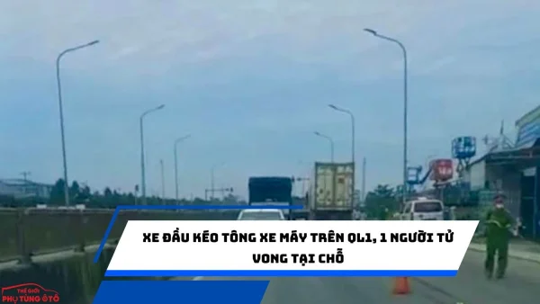 Xe đầu kéo tông xe máy trên QL1, 1 người tử vong tại chỗ