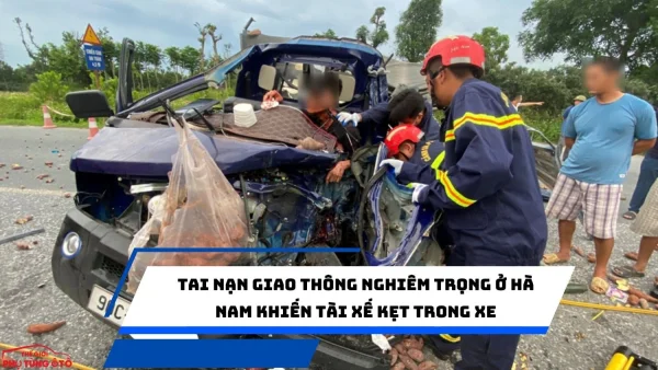 Tai nạn giao thông nghiêm trọng ở Hà Nam khiến tài xế kẹt trong xe