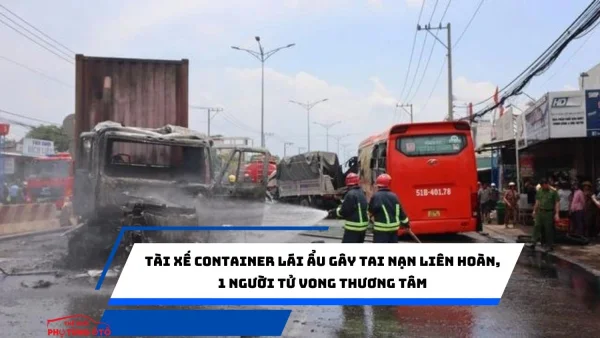 Tài xế container lái ẩu gây tai nạn liên hoàn, 1 người tử vong thương tâm