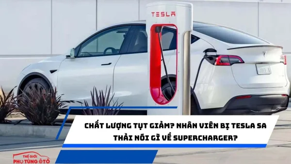 Chất Lượng Tụt Giảm? Nhân Viên Bị Tesla Sa Thải Nói Gì Về Supercharger?