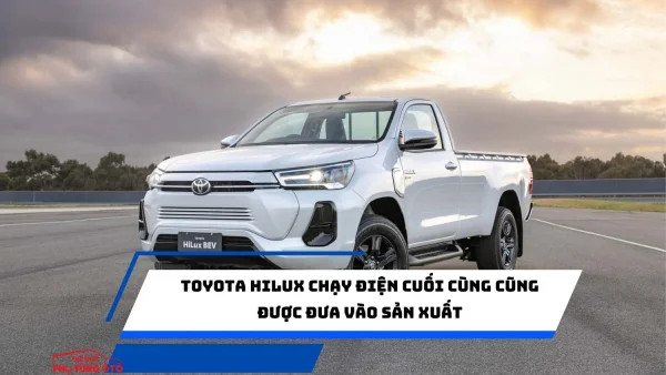 Toyota Hilux chạy điện cuối cùng cũng được đưa vào sản xuất