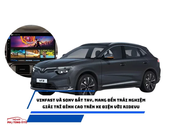 VinFast và Sony bắt tay, mang đến trải nghiệm giải trí đỉnh cao trên xe điện với RIDEVU