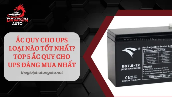 Ắc quy cho ups loại nào tốt nhất