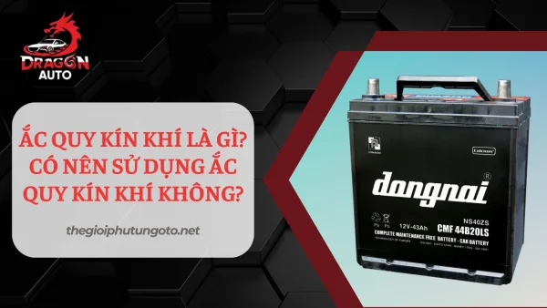 Ắc quy kín khí là gì? Tìm hiểu cấu tạo và nguyên lý hoạt động