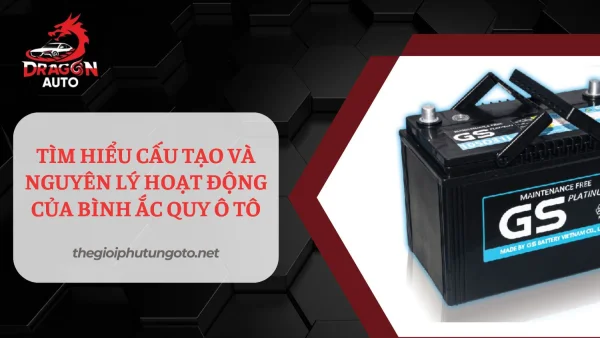 Tìm hiểu cấu tạo và nguyên lý hoạt động của bình ắc quy