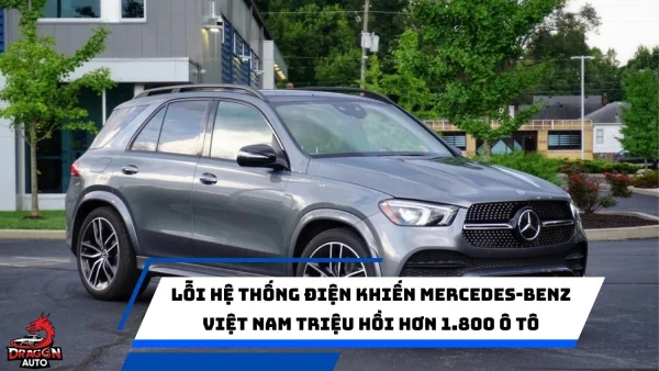 Lỗi hệ thống điện khiến Mercedes-Benz Việt Nam triệu hồi hơn 1.800 ô tô