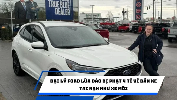 Đại lý Ford lừa đảo bị phạt 4 tỉ vì bán xe tai nạn như xe mới