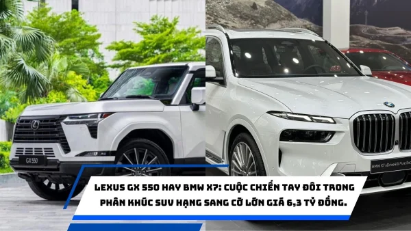 Lexus GX 550 hay BMW X7: Cuộc chiến tay đôi trong phân khúc SUV hạng sang cỡ lớn giá 6,3 tỷ đồng.