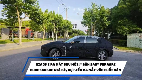 Xiaomi ra mắt SUV mới: "Bản sao" Ferrari Purosangue giá rẻ, dự kiến ra mắt vào cuối năm