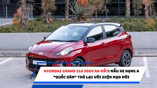 Hyundai Grand i10 2024 ra mắt: Mẫu xe hạng A "quốc dân" trở lại với diện mạo mới