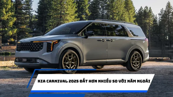 Kia Carnival 2025 đắt hơn nhiều so với năm ngoái