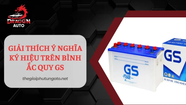 Ý nghĩa ký hiệu trên bình ắc quy GS