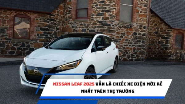 Nissan Leaf 2025 vẫn là chiếc xe điện mới rẻ nhất trên thị trường