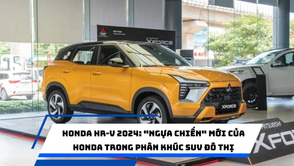 Honda HR-V 2024: "Ngựa chiến" mới của Honda trong phân khúc SUV đô thị