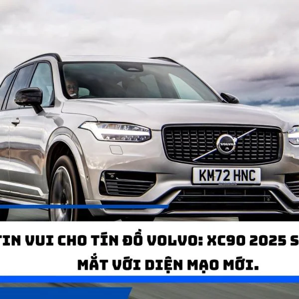 Tin vui cho tín đồ Volvo: XC90 2025 sắp ra mắt với diện mạo mới